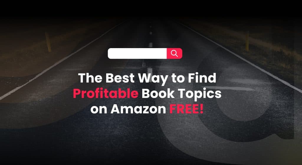 The Best Way to Find Profitable Book Topics on Amazon FREE!